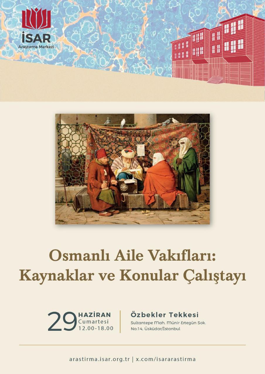 Osmanlı Aile Vakıfları: Kaynaklar ve Konular Çalıştayı