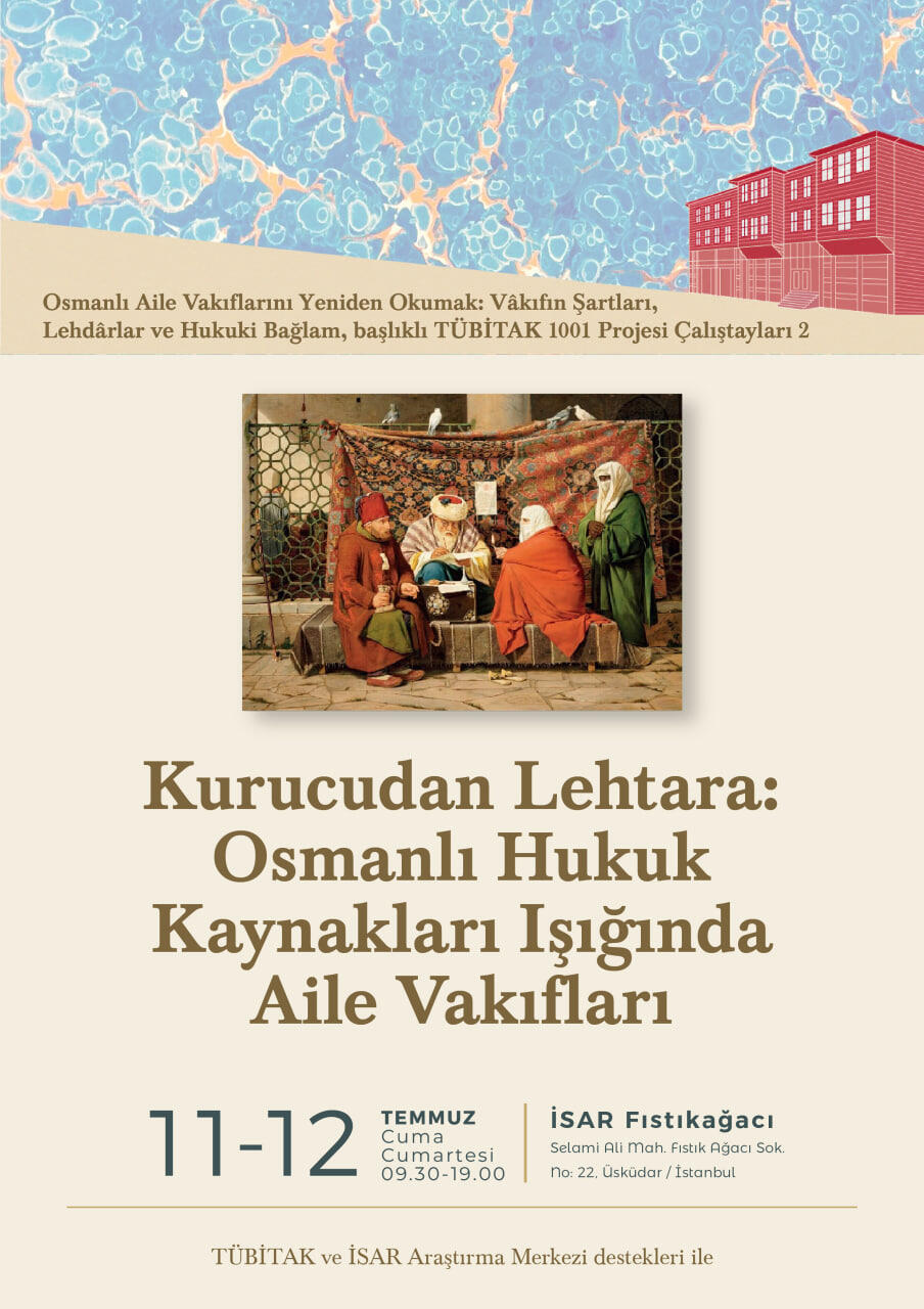 Kurucudan Lehtara: Osmanlı Hukuk Kaynakları Işığında Aile Vakıfları Çalıştayı